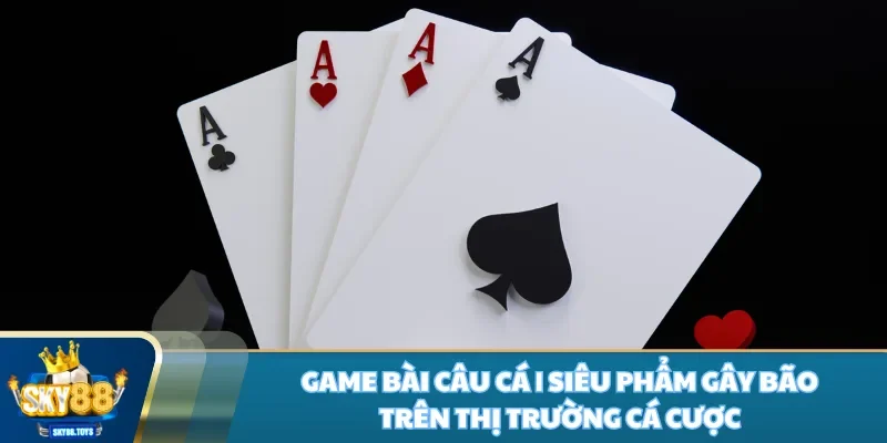 Game bài câu cá